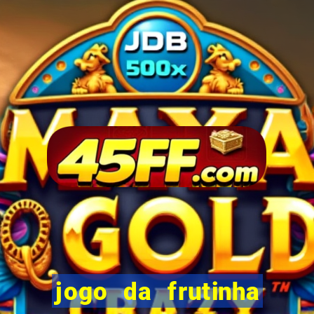 jogo da frutinha para ganhar dinheiro